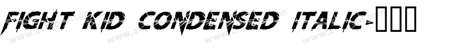 fight kid Condensed Italic字体转换